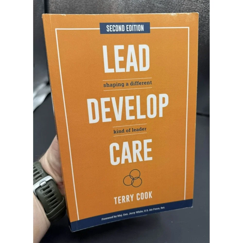 Lead, Develop, Care: Shaping a Different Kind of Leader‎ by Terry Cook
